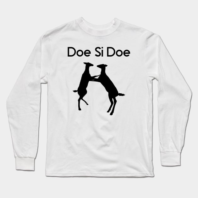 Doe Si Doe Long Sleeve T-Shirt by SillyShirts